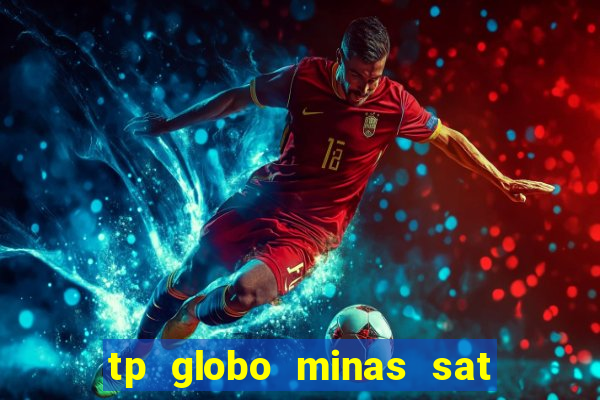 tp globo minas sat hd regional